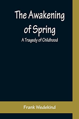 Stock image for The Awakening of Spring: A Tragedy of Childhood for sale by Lucky's Textbooks