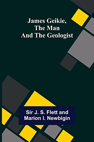 Beispielbild fr James Geikie, the Man and the Geologist zum Verkauf von Lucky's Textbooks