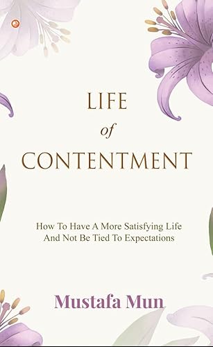 9789356211483: Life Of Contentment: How To Have A More Satisfying Life And Not Be Tied To Expectations