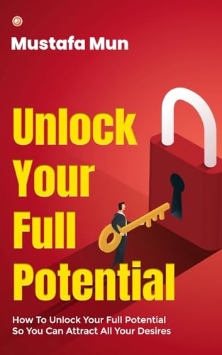 9789356211506: Unlock Your Full Potential: How To Unlock Your Full Potential So You Can Attract All Your Desires