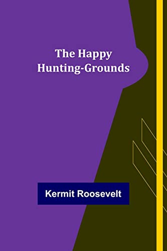 Imagen de archivo de The Happy Hunting-Grounds a la venta por Lucky's Textbooks