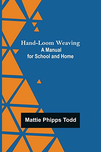 Stock image for Hand-Loom Weaving: A Manual for School and Home for sale by Lucky's Textbooks