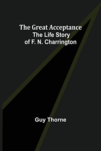 Beispielbild fr The Great Acceptance: The Life Story of F. N. Charrington zum Verkauf von Lucky's Textbooks