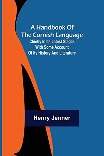 Beispielbild fr A Handbook of the Cornish Language; Chiefly in its latest stages with some account of its history and literature zum Verkauf von Lucky's Textbooks