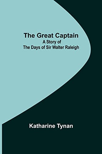 Stock image for The Great Captain: A Story of the Days of Sir Walter Raleigh for sale by Books Puddle