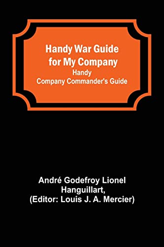 Stock image for Handy War Guide for My Company: Handy Company Commander's Guide for sale by Lucky's Textbooks