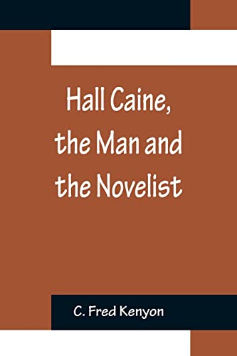 Stock image for Hall Caine, the Man and the Novelist for sale by Lucky's Textbooks