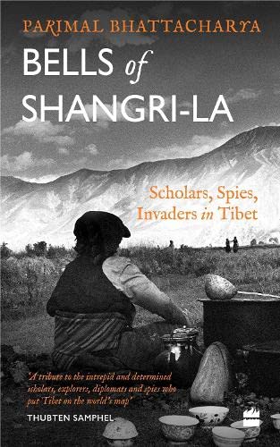 9789356290204: Bells of Shangri-La: Spies, Invaders in Tibet