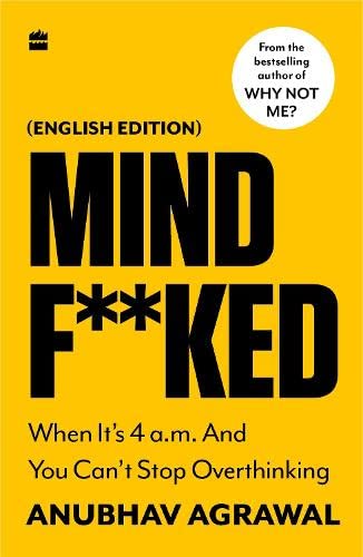9789356294035: Mindf**ked: When It's 4 a.m. and You Can't Stop Overthinking (English edition)