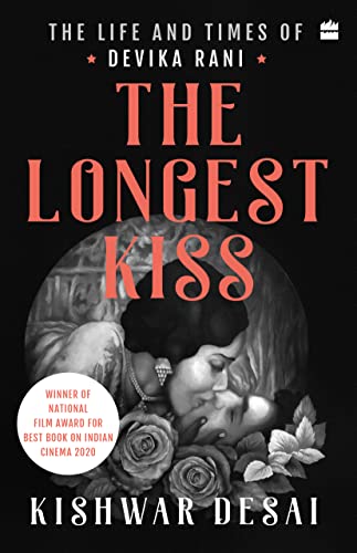 9789356294776: The Longest Kiss: The Life and Times of Devika Rani