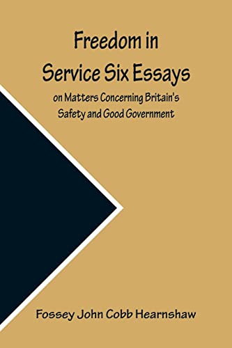 Beispielbild fr Freedom In Service Six Essays on Matters Concerning Britain's Safety and Good Government zum Verkauf von Lucky's Textbooks