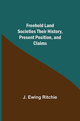 9789356310476: Freehold Land Societies Their History, Present Position, and Claims