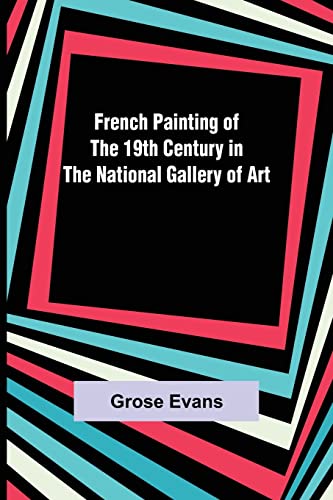 Stock image for French Painting of the 19th Century in the National Gallery of Art for sale by Lucky's Textbooks