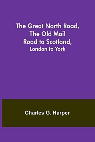Imagen de archivo de The Great North Road, the Old Mail Road to Scotland: London to York a la venta por Lucky's Textbooks
