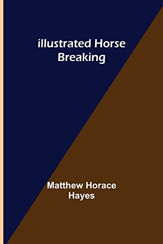 Stock image for Illustrated Horse Breaking for sale by Lucky's Textbooks
