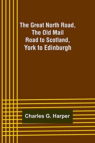 Beispielbild fr The Great North Road, the Old Mail Road to Scotland: York to Edinburgh zum Verkauf von Books Unplugged