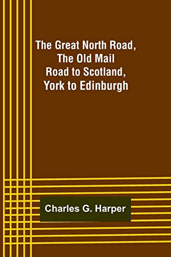Imagen de archivo de The Great North Road, the Old Mail Road to Scotland: York to Edinburgh a la venta por Lucky's Textbooks