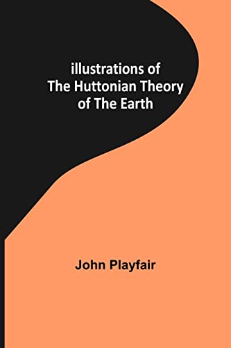 Imagen de archivo de Illustrations of the Huttonian Theory of the Earth a la venta por Lucky's Textbooks