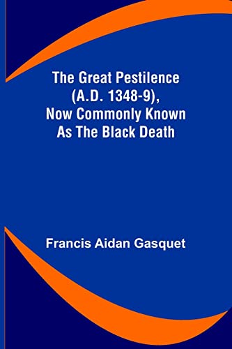 Beispielbild fr The Great Pestilence (A.D. 1348-9), Now Commonly Known as the Black Death zum Verkauf von Lucky's Textbooks