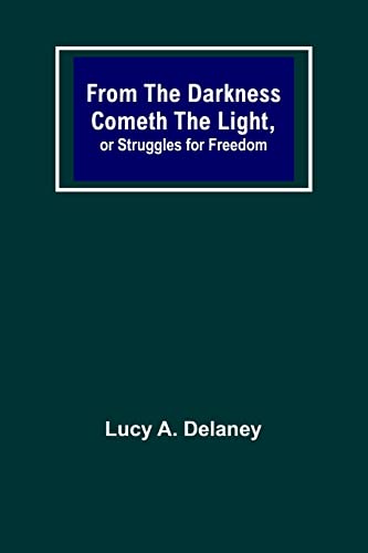 Stock image for From the Darkness Cometh the Light, or Struggles for Freedom for sale by Lucky's Textbooks