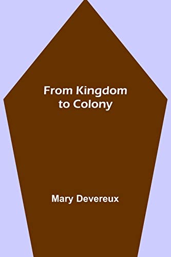 Stock image for From Kingdom to Colony for sale by Lucky's Textbooks