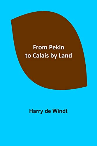 Imagen de archivo de From Pekin to Calais by Land a la venta por Lucky's Textbooks