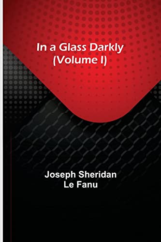 Beispielbild fr In a Glass Darkly (Volume I) zum Verkauf von Lucky's Textbooks