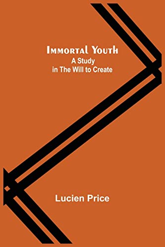 9789356313804: Immortal Youth; A Study in the Will to Create