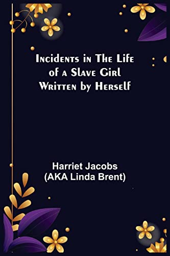 Stock image for Incidents in the Life of a Slave Girl; Written by Herself for sale by Lucky's Textbooks