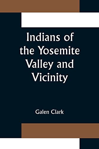 Beispielbild fr Indians of the Yosemite Valley and Vicinity; Their History; Customs and Traditions zum Verkauf von Ria Christie Collections