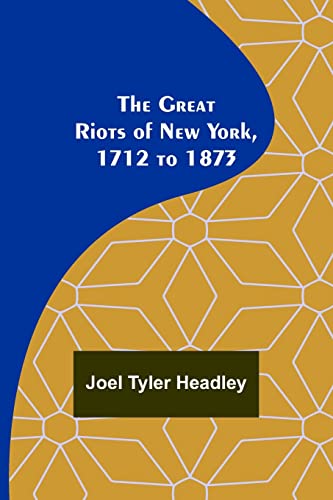 9789356315853: The Great Riots of New York, 1712 to 1873