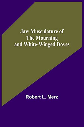 Imagen de archivo de Jaw Musculature of the Mourning and White-winged Doves a la venta por Lucky's Textbooks