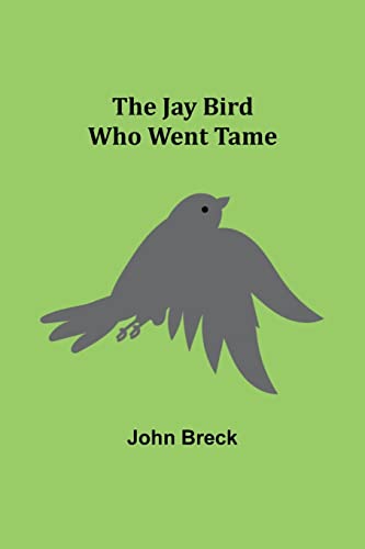 Stock image for The Jay Bird Who Went Tame for sale by Lucky's Textbooks