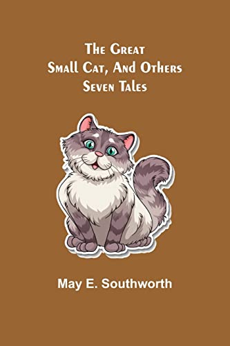 Stock image for The Great Small Cat; and Others: Seven Tales for sale by Ria Christie Collections