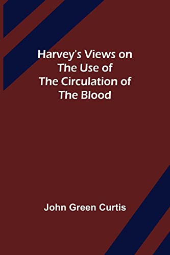 Stock image for Harvey's Views on the Use of the Circulation of the Blood for sale by Lucky's Textbooks