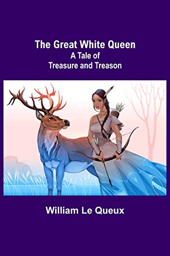 Imagen de archivo de The Great White Queen: A Tale of Treasure and Treason a la venta por Lucky's Textbooks