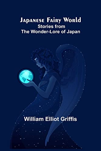 Stock image for Japanese Fairy World ; Stories from the Wonder-Lore of Japan for sale by Ria Christie Collections