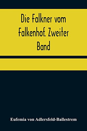Imagen de archivo de Die Falkner vom Falkenhof. Zweiter Band (German Edition) a la venta por Lucky's Textbooks