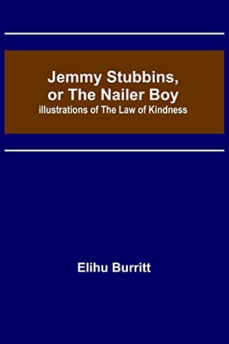 Stock image for Jemmy Stubbins, or the Nailer Boy; Illustrations of the Law of Kindness (Paperback) for sale by Book Depository International