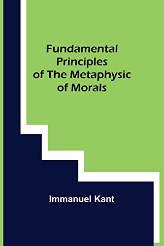 Beispielbild fr Fundamental Principles of the Metaphysic of Morals zum Verkauf von GF Books, Inc.