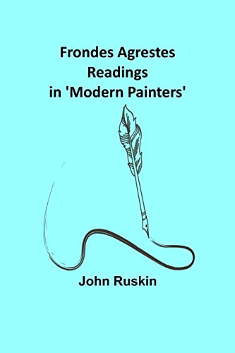 Stock image for Frondes Agrestes: Readings in 'Modern Painters' for sale by Lucky's Textbooks