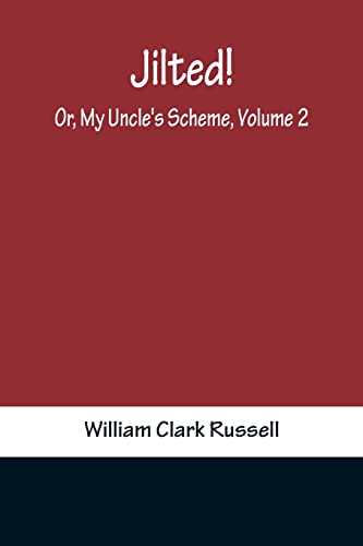Stock image for Jilted! Or, My Uncle's Scheme, Volume 2 for sale by Lucky's Textbooks