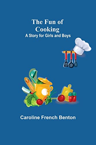 Imagen de archivo de The Fun of Cooking: A Story for Girls and Boys a la venta por Lucky's Textbooks
