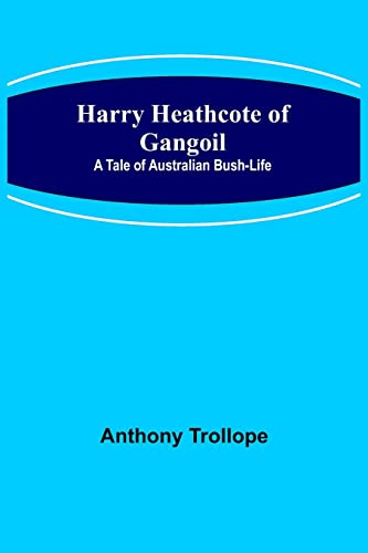 Stock image for Harry Heathcote of Gangoil: A Tale of Australian Bush-Life for sale by Lucky's Textbooks
