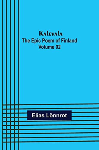 Imagen de archivo de Kalevala: the Epic Poem of Finland - Volume 02 a la venta por Lucky's Textbooks