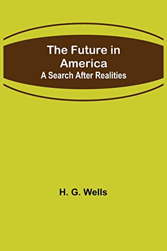 Stock image for The Future in America: A Search After Realities for sale by Lucky's Textbooks