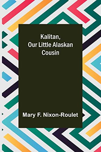 Imagen de archivo de Kalitan, Our Little Alaskan Cousin a la venta por Lucky's Textbooks