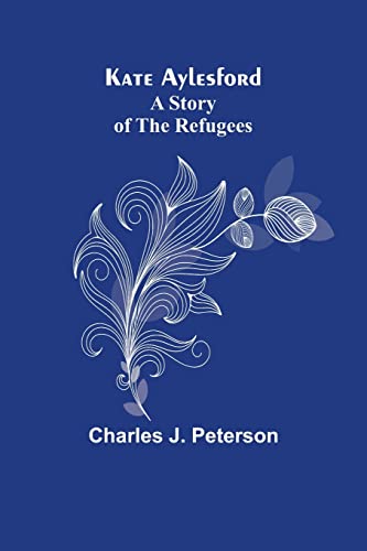 Stock image for Kate Aylesford: A Story of the Refugees for sale by Lucky's Textbooks