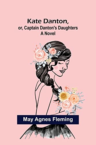 Stock image for Kate Danton, or, Captain Danton's Daughters for sale by Lucky's Textbooks