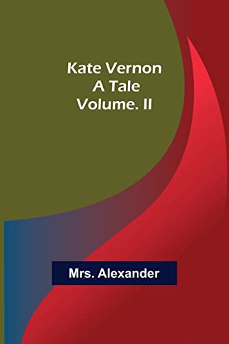 Stock image for Kate Vernon: A Tale. Volume. II for sale by Lucky's Textbooks